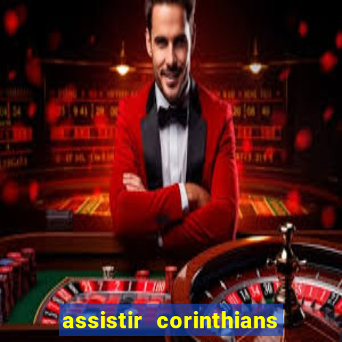 assistir corinthians ao vivo multicanais